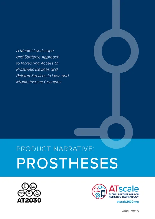 Product Narrative: Prostheses - A Market Landscape and Strategic Approach to Increasing Access to Prosthetic Devices and Related Services in Low- and Middle-Income Countries