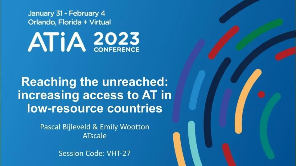 ATIA 2023 conference slide titled ‘Reaching the unreached: increasing access to AT in low-resource countries,’ with dates January 31–February 4, Orlando and virtual, presenters Pascal Bijleveld and Emily Wootton (ATscale)