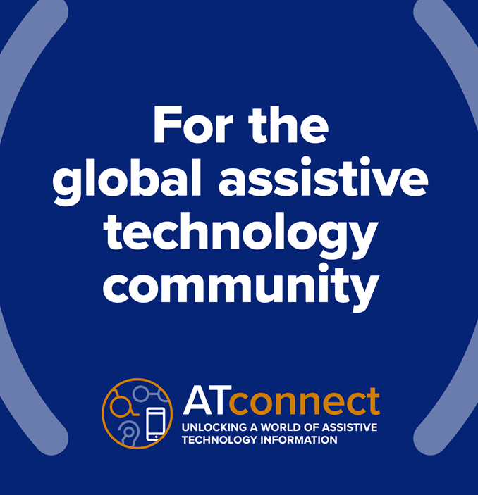 Graphic with the text ‘For the global assistive technology community’ and the ATconnect logo on a blue background.