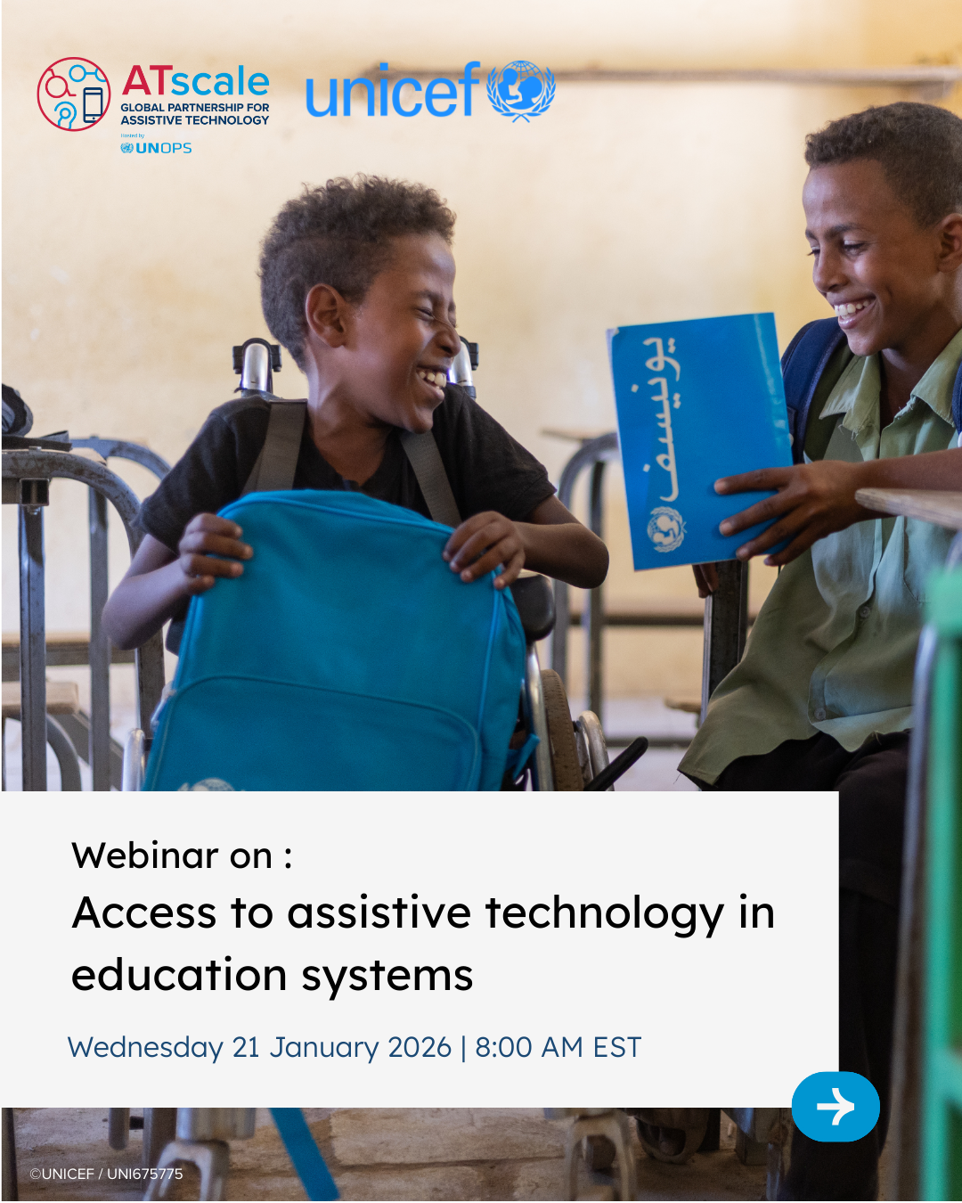 Webinar announcement showing two schoolchildren smiling in a classroom, one using a wheelchair and holding a backpack, with ATscale and UNICEF logos and text about a webinar on access to assistive technology in education systems.