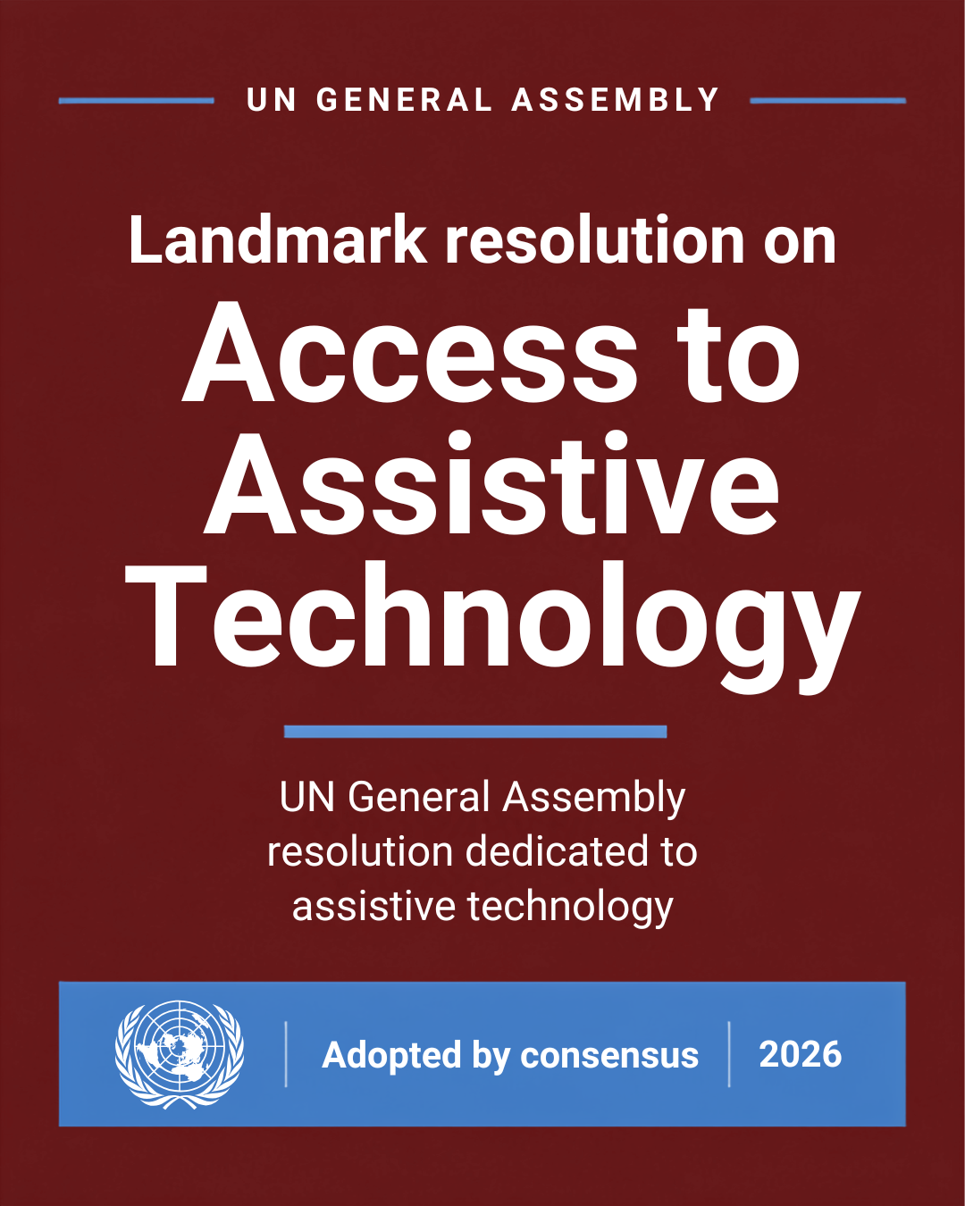 Graphic with a dark red background titled "UN General Assembly: Landmark resolution on Access to Assistive Technology," featuring a UN emblem banner stating "Adopted by consensus | 2026."
